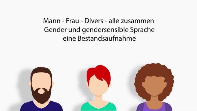 Gendergerechte Sprache: Was soll das Gendern und wie geht es? Gendergerechte Sprache - eine Bestandsaufnahme