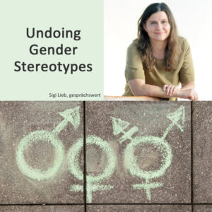 Undoing Gender Stereotypes - Sigi Lieb - gesprächswert