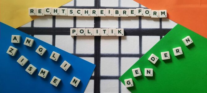 Foto mit Farbflächen und Scrabbletext: Rechtschreibreform, Politik, Anglizismen, Gendern