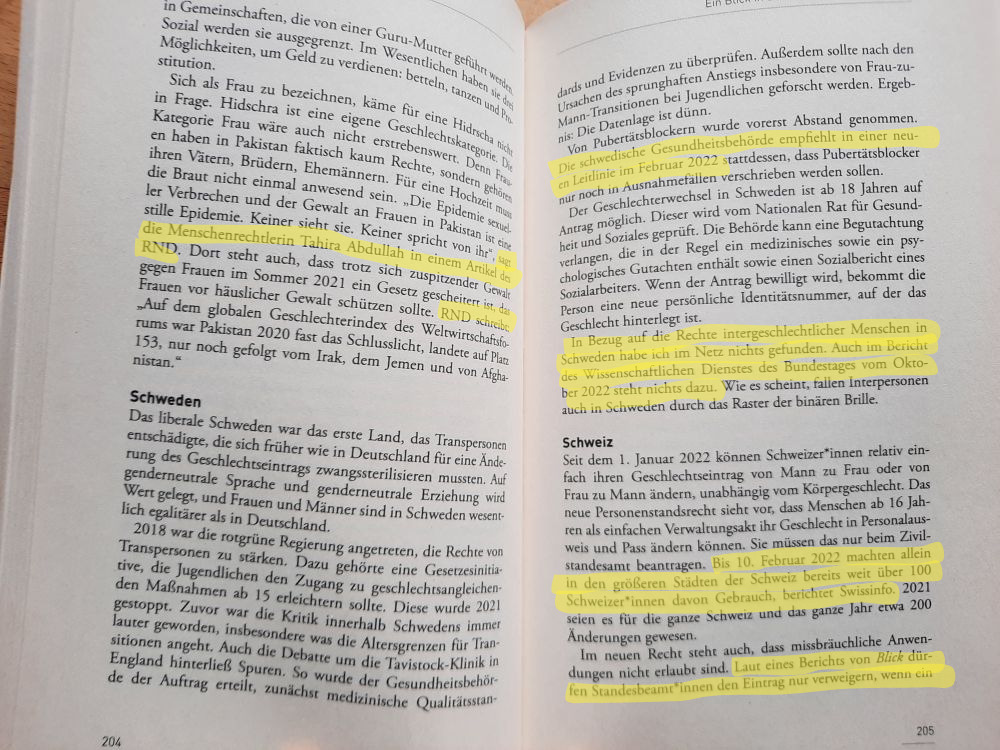 Foto Doppelseite 204-205 aus dem Buch Alle(s) Gender. Quellenverweise im Text sind mit gelben Marker markiet. Kontext Pakistan, markiert: ...sagt die Menschenrechtsaktivistin Tahira Abdullah in einem Artikel des RND RND schreibt:... Kontext Schweden, markiert: Die schwedische Gesundheitsbehörde empfiehlt in einer neuen Leitlinie im Februar 2022... In Bezug auf die Rechte intergeschlechtlicher Menschen in Schweden habe ich im Netz nichts gefunden. Auch im Bericht des Wissenschaftlichen Dienstes des Bundestages vom Oktober 2022 steht nichts dazu. Kontext Schweiz, markiert: Bis 10. Februar 2022 machten allein in den größeren Städten der Schweiz bereits weit über 100 Schweizer*innen davon Gebrauch, berichtet Swissinfo. Laut eines Berichts von Blick dürfen Standesbeamt*innen den Eintrag nur verweigern, wenn...