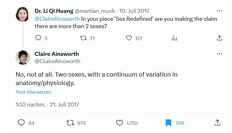 Dr. Li Qi Huang, 10. Juli 2017 @ClaireAinsworth In your piece 'Sex Redifined' are you making the claim there are more than 2 sexes? Claire Ainsworth, 21. Juli 2017: No, not at all. Two sexes, with a continuum of variation in anatomy/physiology.