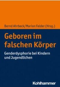 Buchcover oben orange unten dunkelblau Text: Bernd Ahrbeck/Marion Felder (Hrsg.) Geboren im falschen Körper Genderdysphorie bei Kindern und Jugendlichen, Kohlhammer