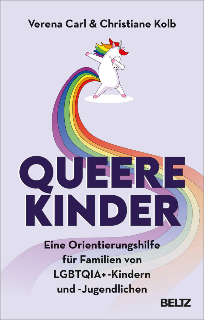 Buchcover: Blasslila Hintergrund, Einhorn mit Regenbogenschweif. Text: Verena Carl & Christiane Kolb "Queere Kinder" Eine Orientierungshilfe für Familien von LGBTQIA+-Kindern und -Jugendlichen, Beltz