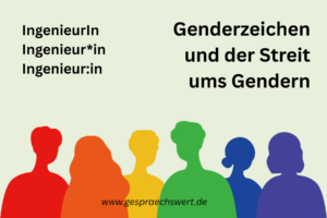 Symbolische Figuren in Regenbogenfarben. Text: Begriff Ingenieurin mit Binnen-I, Stern und Doppelpunkt geschrieben. Dazu: Gendersern und der Streit ums Gendern. www.gespraechswert.de