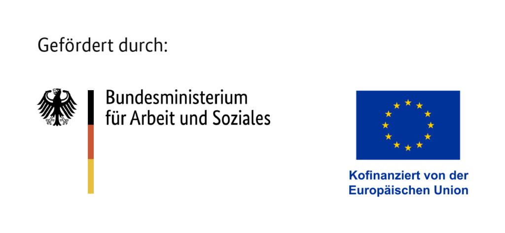 Gefördert durch Logo Bundesadler, Strich in Deutschlandfarben "Bundesministerium für Arbeit und Soziales, daneben Europaflagge, kofinanziert von der Europäischen Union